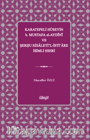 Karatepeli Hüseyin b. Mustafa el-Aydînî ve Şerĥu Risaleti'l-İsti‘are İsimli Eseri