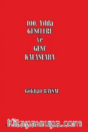 100. Yılda Gençlere ve Genç Kalanlara