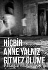 Hiçbir Anne Yalnız Gitmez Ölüme