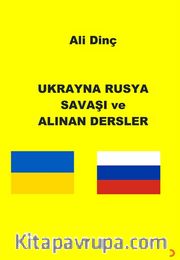 Ukrayna Rusya Savaşı ve Alınan Dersler 