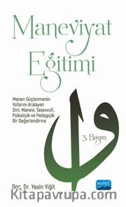 Maneviyat Eğitimi <br /> Manen Güçlenmenin Yollarını Aralayan Dinî, Manevi, Tasavvufi, Psikolojik ve Pedagojik Bir Değerlendirme