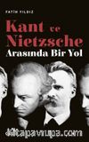 Kant ve Nietzsche Arasında Bir Yol