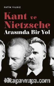 Kant ve Nietzsche Arasında Bir Yol