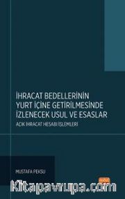 İhracat Bedellerinin Yurt İçine Getirilmesinde İzlenecek Usul ve Esaslar: Açık İhracat Hesabı İşlemleri