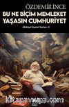 Bu Ne Biçim Memleket Yaşasın Cumhuriyet / Edebiyat ve Siyaset Yazıları: 3 