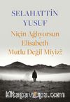 Niçin Ağlıyorsun Elisabeth Mutlu Değil Miyiz? 