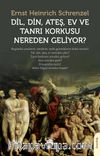 Dil, Din, Ateş, Ev ve Tanrı Korkusu Nereden Geliyor?