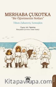Merhaba Çukotka “Bir Öğretmenin Notları”