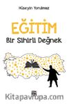 Eğitim: Bir Sihirli Değnek