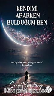 Kendimi Ararken Bulduğum Ben