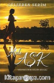 Adı Aşk <br /> Vedama Hoş Geldin Sevgili