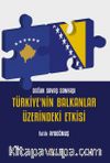 Soğuk Savaş Sonrası Türkiye’nin Balkanlar Üzerindeki Etkisi