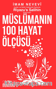 Riyazu’s Salihin’den Müslümanın 100 Hayat Ölçüsü