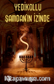 Yedikollu Şamdan’ın İzinde