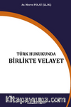 Türk Hukukunda Birlikte Velayet