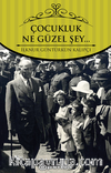 Çocukluk… Ne Güzel Şey…