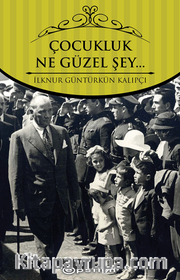 Çocukluk… Ne Güzel Şey…