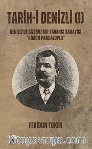 Tarih-i Denizli (I) Denizli’de Gizemli Bir Yabancı Sanayici ‘’Kimon Pandazoplu’’