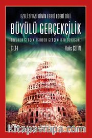 Ezeli Siyasi Dinin Ebedi Edebi Dili Büyülü Gerçekçilik  Büyünün Gerçekliğinden Gerçekliğin Büyüsüne Cilt I