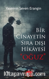 Bir Cinayetin Sıra Dışı Hikayesi “Oğuz”