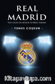 Yüzyılın En Büyük Futbol Takımı Real Madrid