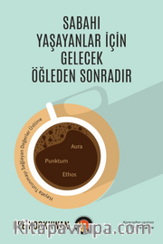 Sabahı Yaşayanlar için Gelecek Öğleden Sonradır
