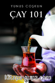 Çay 101 <br /> Çay Türleri,Demleme Şekilleri İçme ve Sunum Şekilleri
