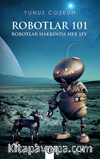 Robotlar 101 Robotlar Hakkında Her Şey