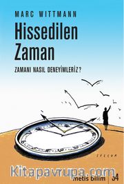 Hissedilen Zaman <br /> Zamanı Nasıl Deneyimleriz?