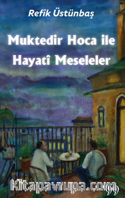 Muktedir Hoca İle Hayatî Meseleler