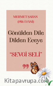 Gönülden Dile Dilden Eceye “SEVGİ SELİ”