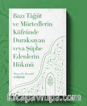 Bazı Tağût Ve Mürtedlerin Küfründe Duraksayan Veya Şüphe Edenlerin Hükmü