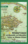 Kitabü’l Azîzî (el-Memalik ve’l-Mesalik) Yollar ve Ülkeler Kitabı