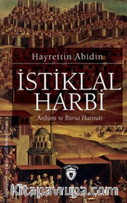 İstiklal Harbi Ankara ve Bursa Hatıratı