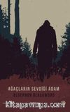 Ağaçların Sevdiği Adam