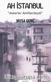 Ah İstanbul “Askerler Amfilerdeydi” 1. Cilt