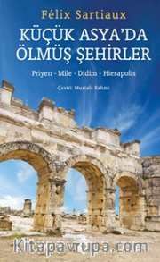 Küçük Asya Da Ölmüş Şehirler 