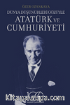 Dünya Düşünürleri Gözüyle Atatürk ve Cumhuriyeti