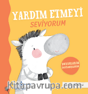 Yardım Etmeyi Seviyorum – Duygularım Davranışlarım