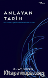 Anlayan Tarih – Dil-Tarih İlişkisi Üzerine Bir İnceleme