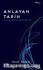 Anlayan Tarih – Dil-Tarih İlişkisi Üzerine Bir İnceleme