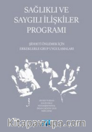 Sağlıklı ve Saygılı İlişkiler Programı - Şiddeti Önlemek İçin Erkeklerle Grup Uygulamaları