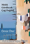 Melek Görülecek Çağ Değildi