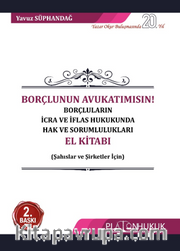 Borçlunun Avukatımısın! Borçluların İcra Ve İflas Hukukunda Hak Ve Sorumlulukları El Kitabı 