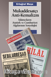 Mukaddesatçı Anti - Kemalizm / İslamcıların Atatürk ve Cumhuriyet Algılarının Sosyolojisi