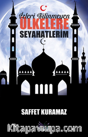 İzleri Silinmeyen Ülkelere Seyahatlerim