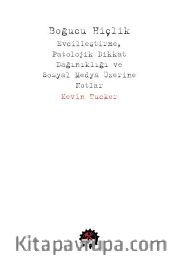Boğucu Hiçlik <br /> Evcilleştirme, Patolojik Dikkat Dağınıklığı  ve Sosyal Medya Üzerine Notlar