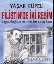 Filistin'de İki Resim <br /> Özgürlüğüm Esaretim ve Aşkım 
