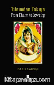 Tılsımdan Takıya <br /> From Charm to Jewelry