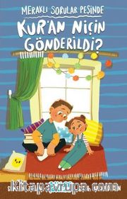 Kur’an Niçin Gönderildi? / Meraklı Sorular Peşinde
